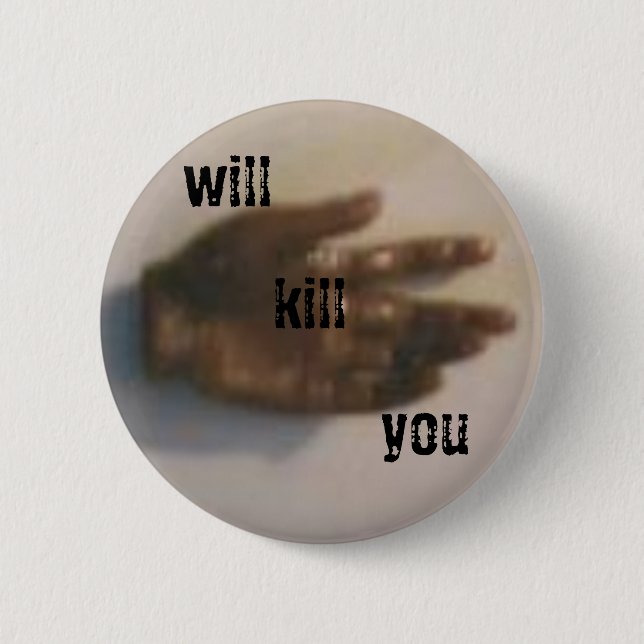 Badge Rond 5 Cm vous tuera (Devant)