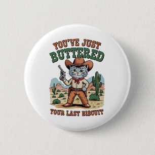 Badge Rond 5 Cm Vous venez de beurrer votre dernier chat biscuit