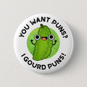 Badge Rond 5 Cm Vous Voulez Puns I Gourd Puns Funny Veggie Pun