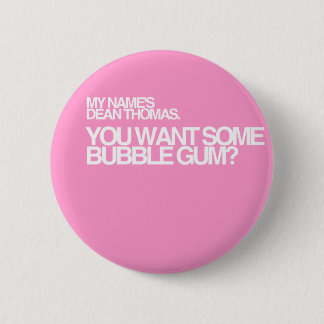 Badge Rond 5 Cm Vous voulez un certain bubble-gum ?