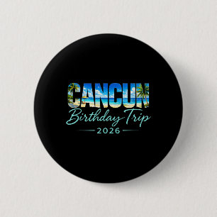 Badge Rond 5 Cm Voyage d'anniversaire à Cancun 2026 Vacances au Me