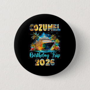 Badge Rond 5 Cm Voyage d'anniversaire à Cozumel 2026 Croisière d'a