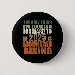 Badge Rond 5 Cm VTT 2025 Drôle Je suis impatient Vélo Adv