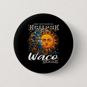 Badge Rond 5 Cm Waco Texas 2024 Total Solaire Eclipse Cosmique 8 a