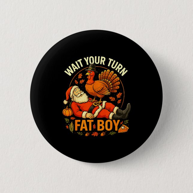 Badge Rond 5 Cm Wait Your Turn Fat Boy Funny Thanksgiving Santa An (Devant)
