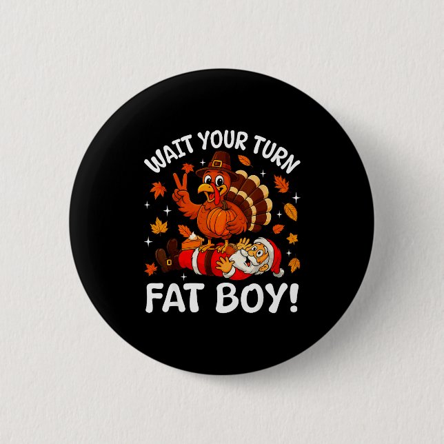 Badge Rond 5 Cm Wait Your Turn Fat Boy Funny Thanksgiving Turkey C (Devant)