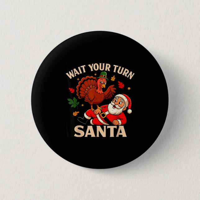 Badge Rond 5 Cm Wait Your Turn Santa Funny Thanksgiving Christmas  (Devant)