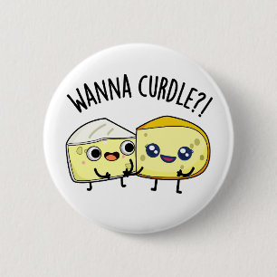 Badge Rond 5 Cm Wanna Curdle Funky Cheese Puns