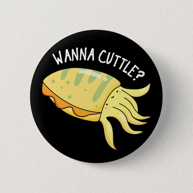 Badge Rond 5 Cm Wanna Cuttle Funny Cuttlefish Pun Dark BG (Devant)