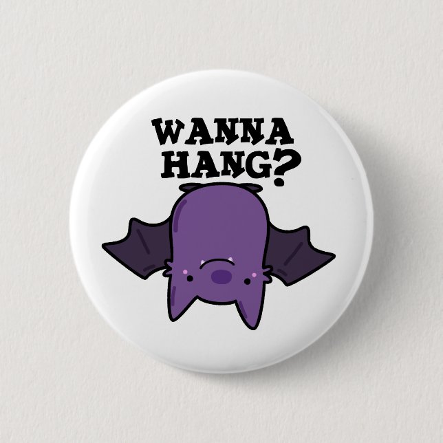 Badge Rond 5 Cm Wanna Hang Funny Animal Bat Pun (Devant)