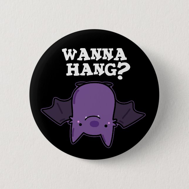 Badge Rond 5 Cm Wanna Hang Funny Animal Bat Pun Dark BG (Devant)