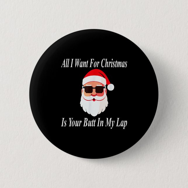Badge Rond 5 Cm Want Your Butt Christmas Funny Naughty Dirty Raunc (Devant)
