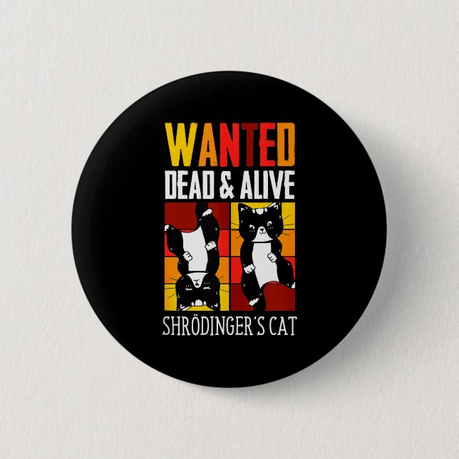 Badge Rond 5 Cm Wanted Dead And Alive Schrodinger's Cat Funny Phys (Devant)