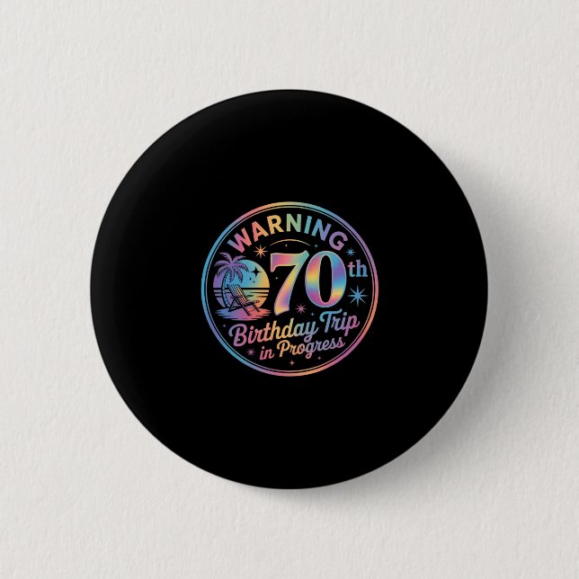 Badge Rond 5 Cm Warning 70th Birthday Trip In Progress Bday 70 Yea (Devant)
