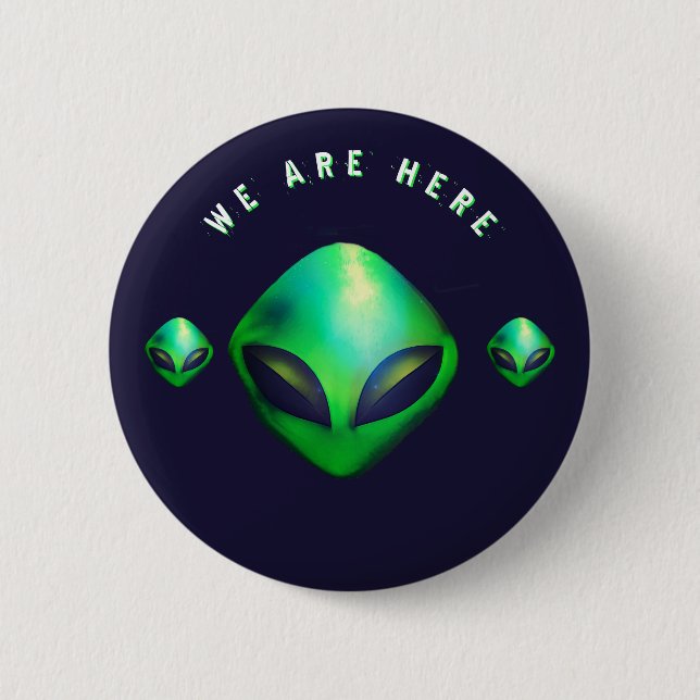 Badge Rond 5 Cm "We Are Here" Green Alien head (Devant)