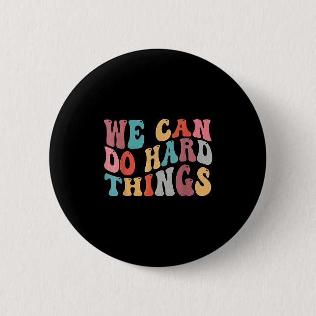 Badge Rond 5 Cm We Can Do Hard Things Groovy Retro Motivational Qu (Devant)