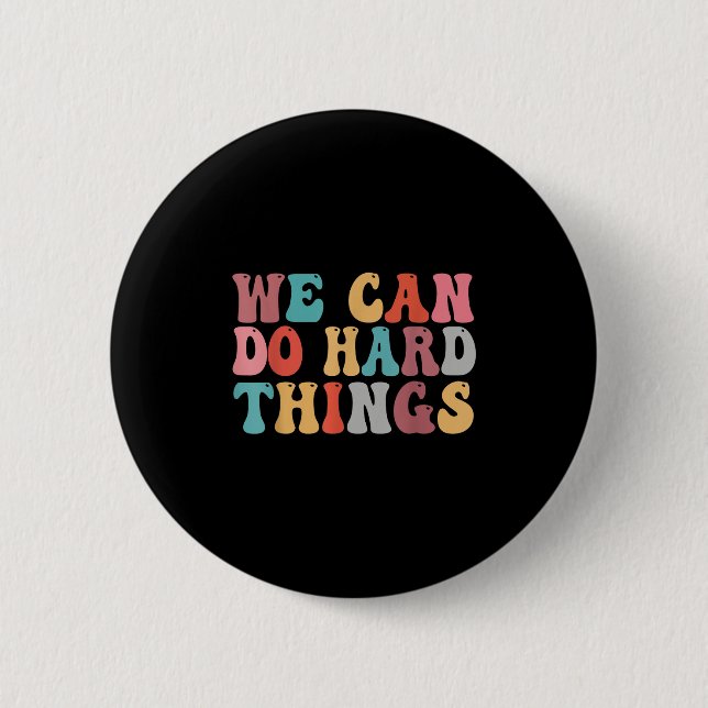 Badge Rond 5 Cm We Can Do Hard Things Groovy Retro Motivational Qu (Devant)
