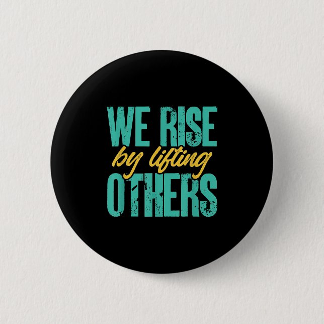 Badge Rond 5 Cm We Rise By Lifting Others Motivation Insration Upl (Devant)