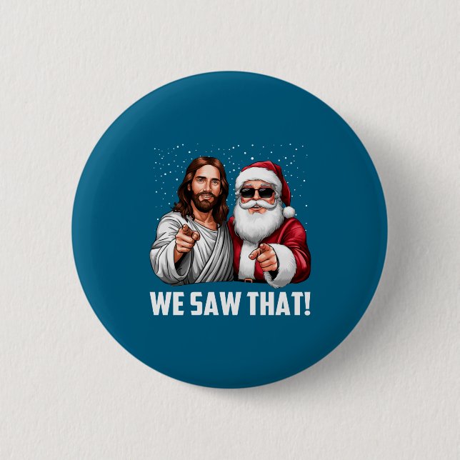 Badge Rond 5 Cm We Saw That Jesus And Santa Funny Christmas Christ (Devant)