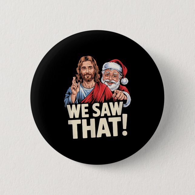 Badge Rond 5 Cm We Saw That Santa And Jesus Are Always Watching Ch (Devant)