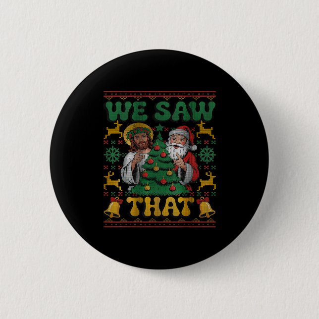 Badge Rond 5 Cm We Saw That Santa Jesus Kids Matching Parents Ugly (Devant)