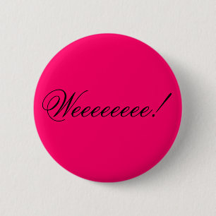 Badge Rond 5 Cm Weeeeeeee !