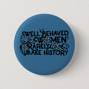 Badge Rond 5 Cm Well behaved women rarely make history