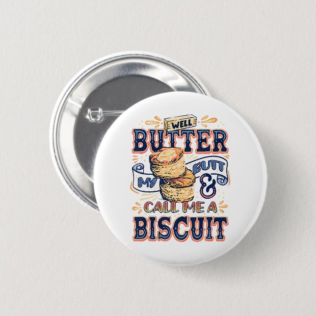 Badge Rond 5 Cm Well Butter My Butt And Call Me A Biscuit (Devant & derrière)