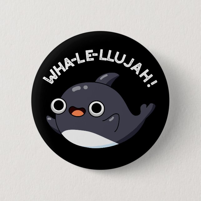 Badge Rond 5 Cm Wha-le-llujah Funny Orca Whale Pun Dark BG (Devant)