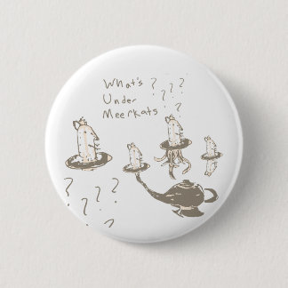 Badge Rond 5 Cm Whats Under Meerkats