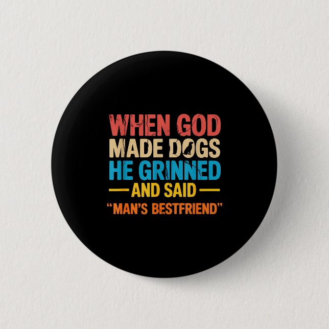 Badge Rond 5 Cm When God Made Dogs Funny Pet Owner Christian Faith (Devant)