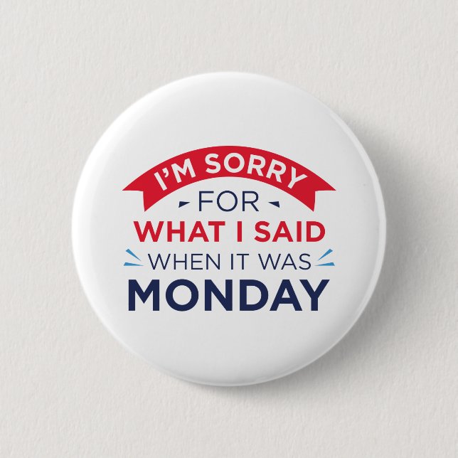 Badge Rond 5 Cm When It Was Monday (Devant)