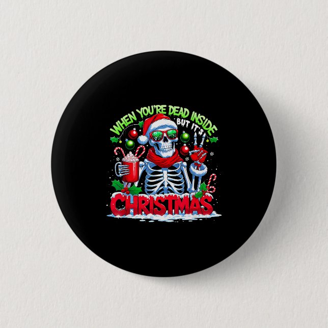 Badge Rond 5 Cm When You're Dead Inside But It's Christmas Skeleto (Devant)