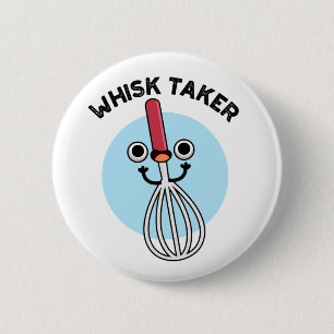 Badge Rond 5 Cm Whisk Prenez Funny Baking Pun