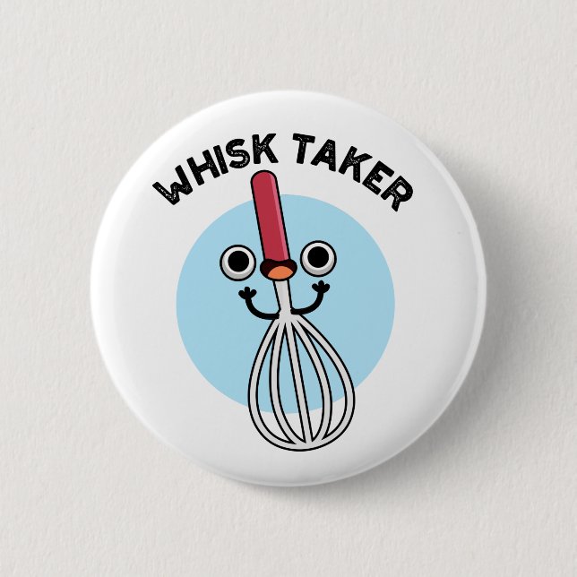 Badge Rond 5 Cm Whisk Prenez Funny Baking Pun (Devant)