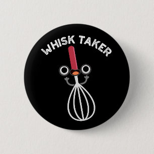 Badge Rond 5 Cm Whisk Take Funny Baking Pun Dark BG