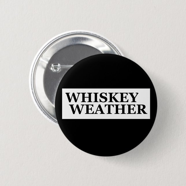 Badge Rond 5 Cm Whiskey weather, drôle de citations à boire (Devant & derrière)