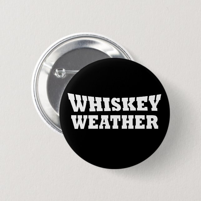 Badge Rond 5 Cm Whiskey weather, drôle de citations à boire (Devant & derrière)