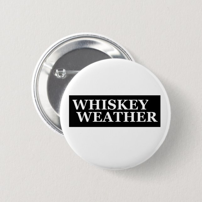 Badge Rond 5 Cm Whiskey weather, drôle de citations à boire (Devant & derrière)