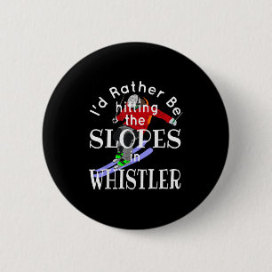Badge Rond 5 Cm Whistler Je préfère dévaler les pentes Ski drôle