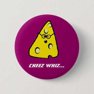 Badge Rond 5 Cm whiz de cheez, whiz de Cheez…