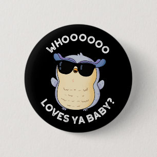 Badge Rond 5 Cm Whooo Love Ya Baby Funny Owl Pun Dark BG