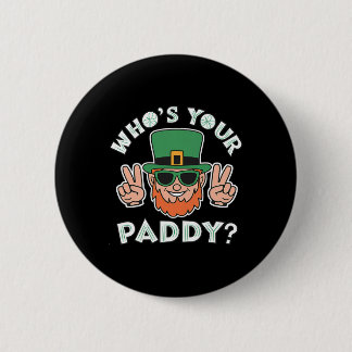 Badge Rond 5 Cm Who's Your Paddy Funny St Patrick's Pat's Day Part