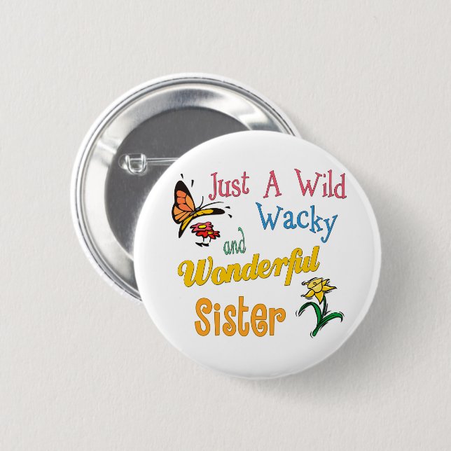 Badge Rond 5 Cm Wild Wacky Wonderful Sister (Devant & derrière)