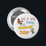 Badge Rond 5 Cm Wild Wacky Wonderful Sister<br><div class="desc">Best Sister Ever Gift Ideas. Wild, wacky and wonderful sister gifts for Mother’s Days, birthdays, or any special occasion. Cute design in yellow, pink, green, blue, orange, and red with flowers and a butterfly. Tags: "awesome sister", “whimsical floral butterfly pattern”, “best sister ever”, "colorful sister birthday party", “fabulous sister”, “funny...</div>