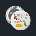 Badge Rond 5 Cm Wild Wacky Wonderful Sister<br><div class="desc">Best Sister Ever Gift Ideas. Wild, wacky and wonderful sister gifts for Mother’s Days, birthdays, or any special occasion. Cute design in yellow, pink, green, blue, orange, and red with flowers and a butterfly. Tags: "awesome sister", “whimsical floral butterfly pattern”, “best sister ever”, "colorful sister birthday party", “fabulous sister”, “funny...</div>