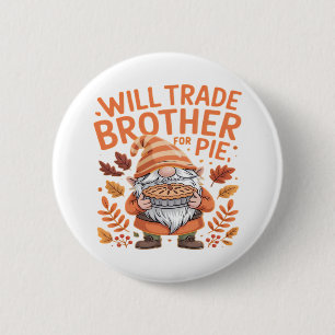 Badge Rond 5 Cm Will Trade Brother Pour Gnomes À Tarte Jour D'Acti