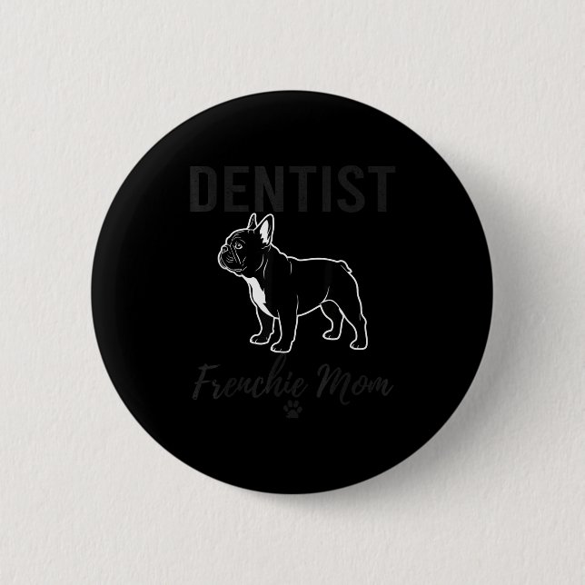 Badge Rond 5 Cm Women Dentist Frenchie Mom Shirt Funny Dog Lover D (Devant)