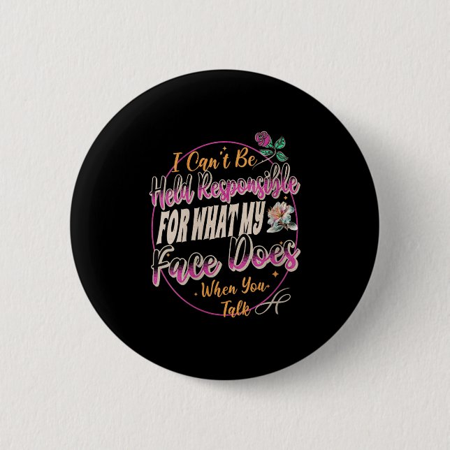 Badge Rond 5 Cm Womens I Can't Be Held Resnsible What My Face Does (Devant)