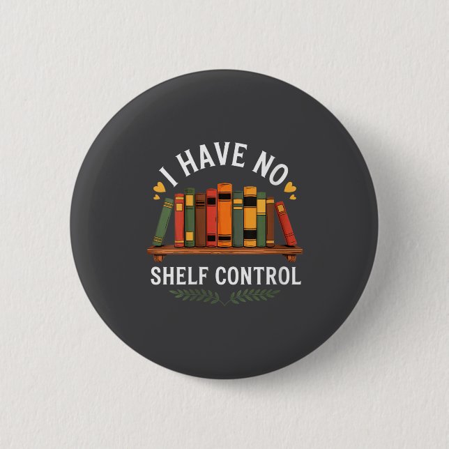 Badge Rond 5 Cm Womens I Have No Shelf Control Funny Book Lover Re (Devant)